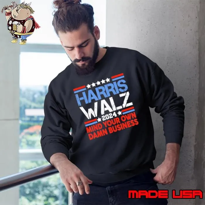 Harris Walz 2024 Mind Your Own Damn Business Harris Stars Sweatshirt