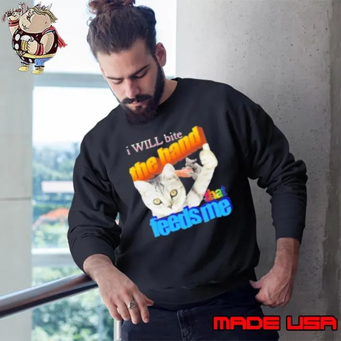 I Will Bite The Hand That Feeds Me Sweatshirt