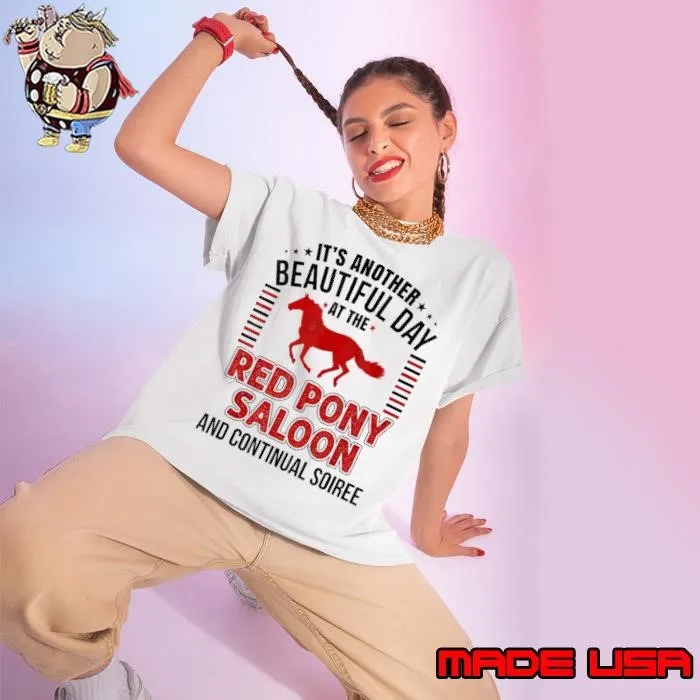 It's Another Beautiful Day At The Red Pony It Is a Beautiful Day ZRB Ladies tee