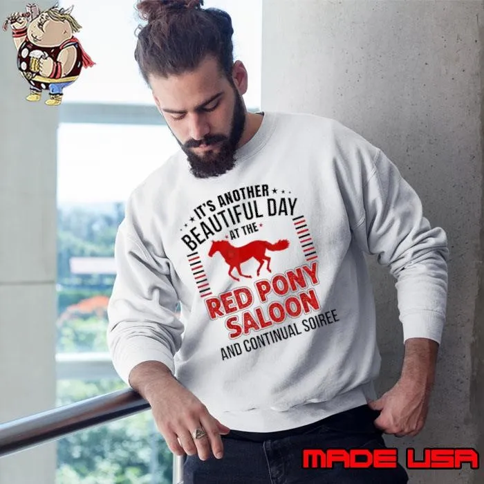It's Another Beautiful Day At The Red Pony It Is a Beautiful Day ZRB Sweatshirt
