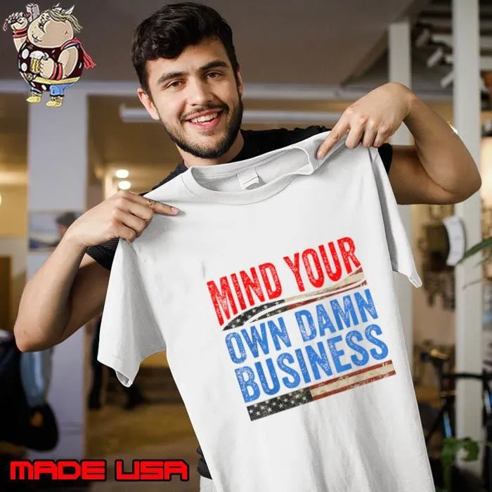 Mind Your Own Damn Business American Flag Election 2024 Saying Unisex