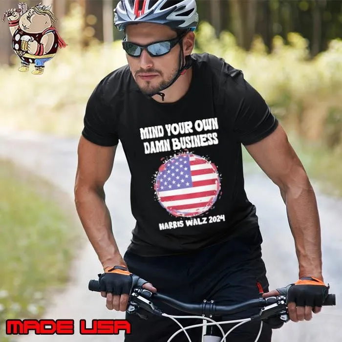 Mind Your Own Damn Business Harris Walz 2024 Usa Flag T-Shirt