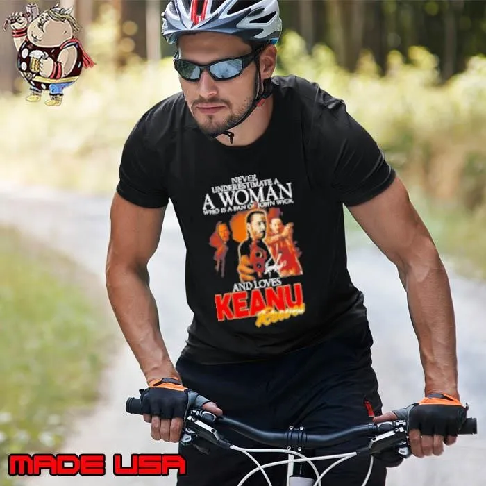 Never Underestimate A Woman Who Is A Fan Of John Wick And Loves Keanu Reeves Signature Unisex