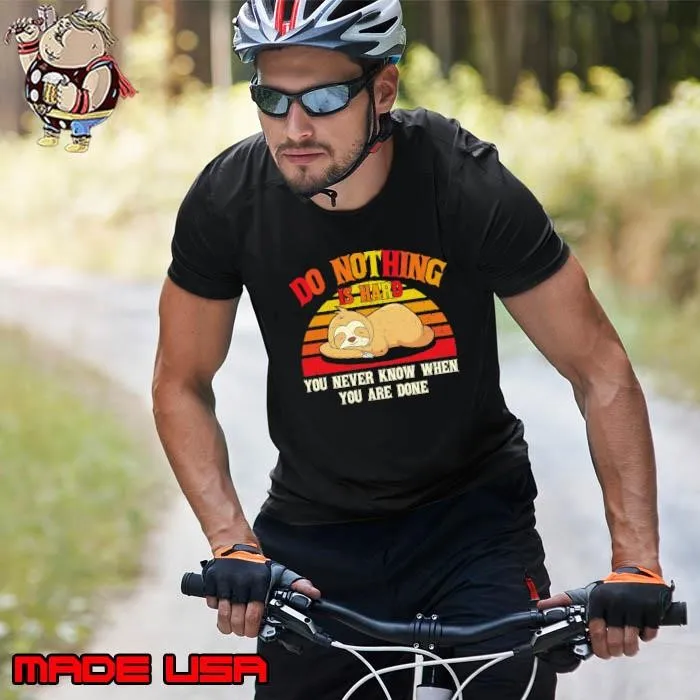Original Do Nothing Hard Never Know When Done Retro Sloth Saying Unisex