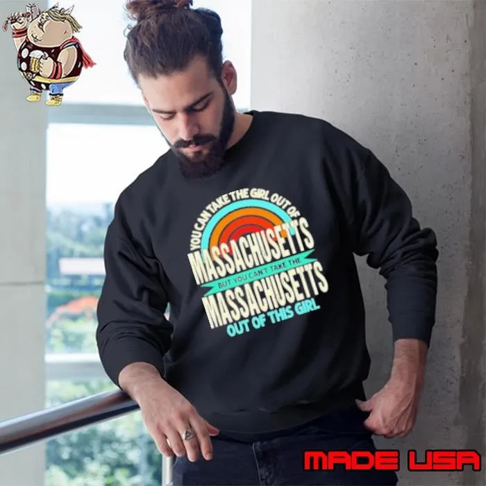 Rainbow Massachusetts But You Can'T Take The Massachusetts Out Of This Girl Sweatshirt