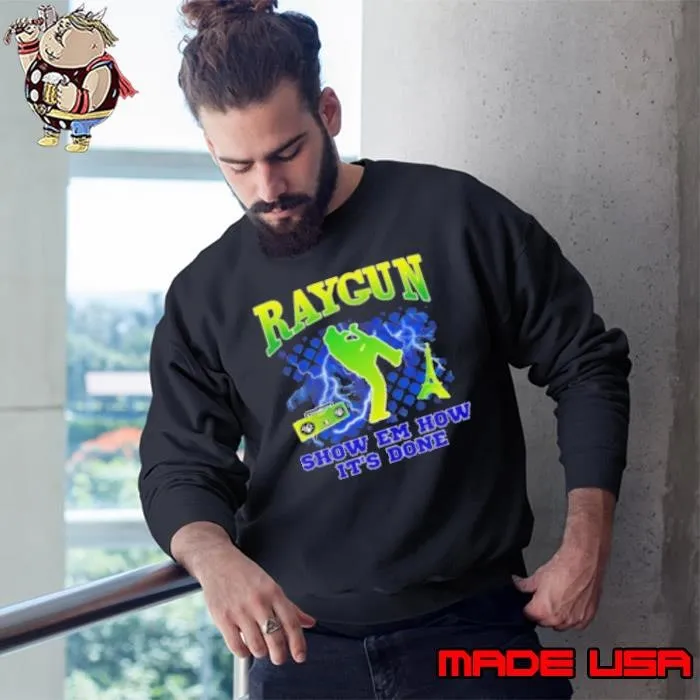 Raygun Show Em How It’S Done Sweatshirt