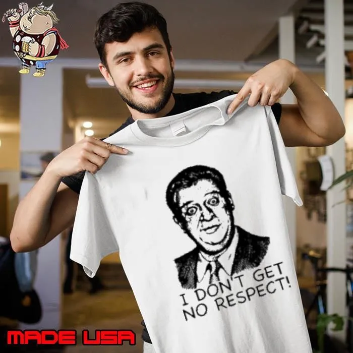 Rodney Dangerfield I Don'T Get No Respect Unisex