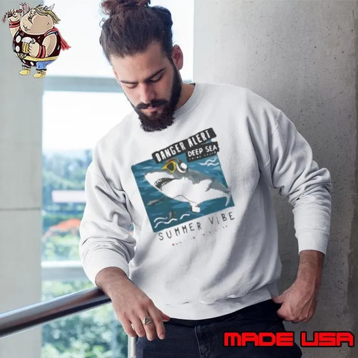 Shark Danger Alert Deep Sea Relax Sould Summer Vibe Music On World Off Sweatshirt