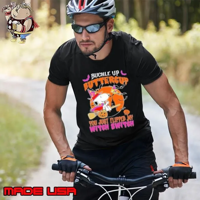 Snoopy Buckle Up Buttercup You Just Flipped My Witch Switch Unisex
