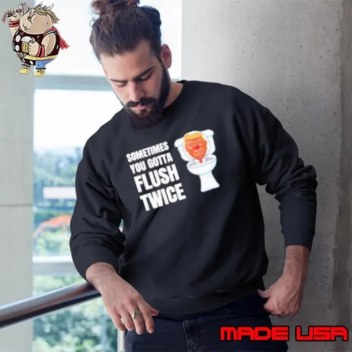 Sometimes You Gotta Flush Twice Trump Red Nose Sweatshirt