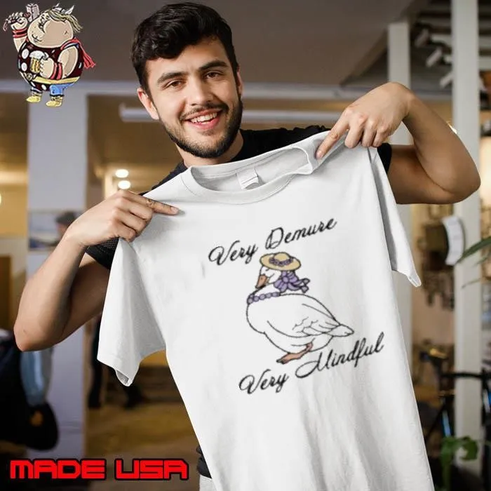 Very Demure Very Mindful Goose Unisex