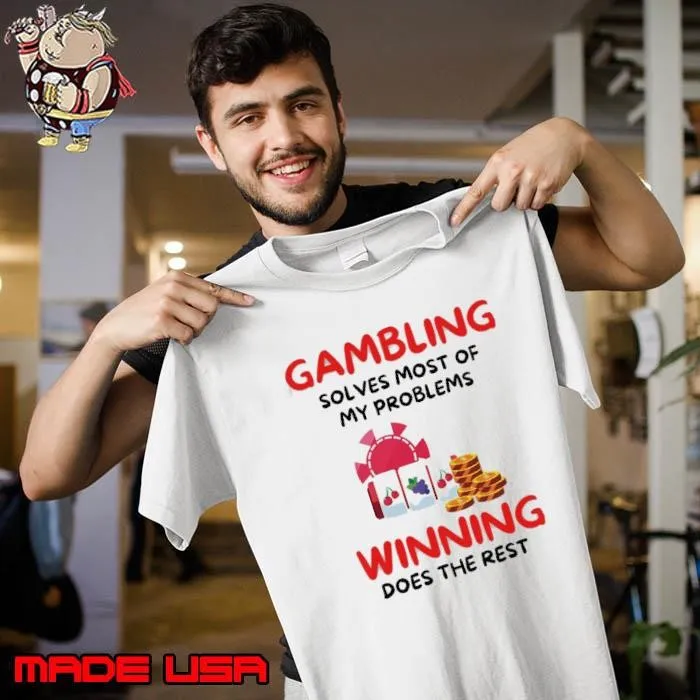Winning Gambing Solves Most Of My Problems Does The Rest T-Shirt
