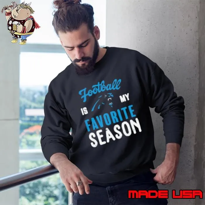 Carolina Panthers Football Is My Favorite Season Shirt