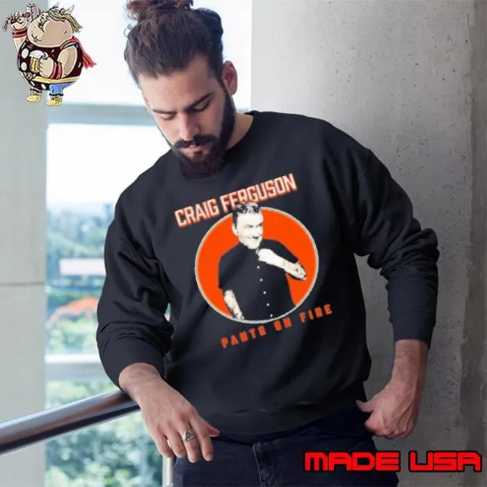 Craig Ferguson pants on fire Sweatshirt