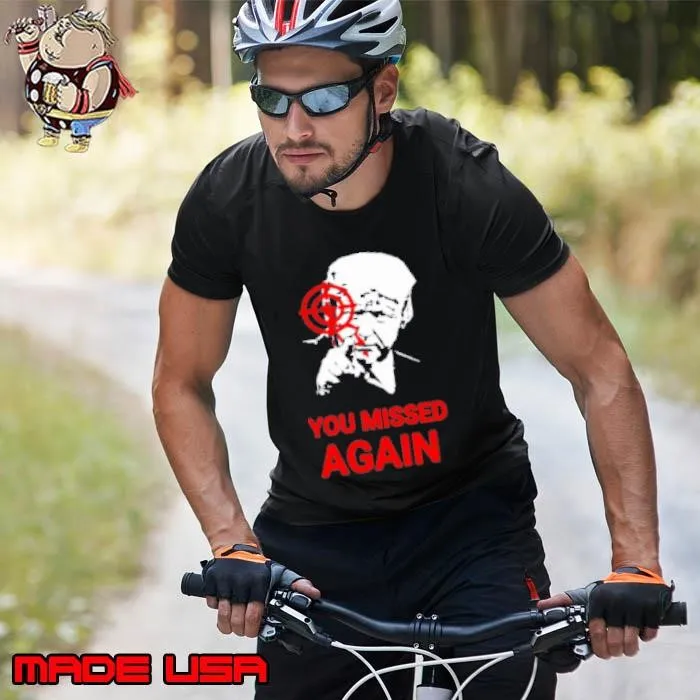 Donald Trump You Missed Again Unisex