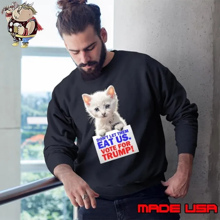 Don't Let Them Eat Us Vote For Trump Protect Pets Cat Sweatshirt