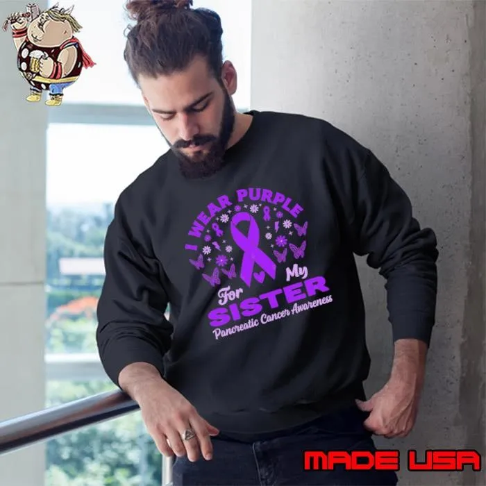 I Wear Purple For My Sister Pancreatic Cancer Awareness Support Warrior Sweatshirt