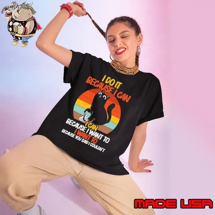 I want to because you said I couldn't cat retro T-Shirt