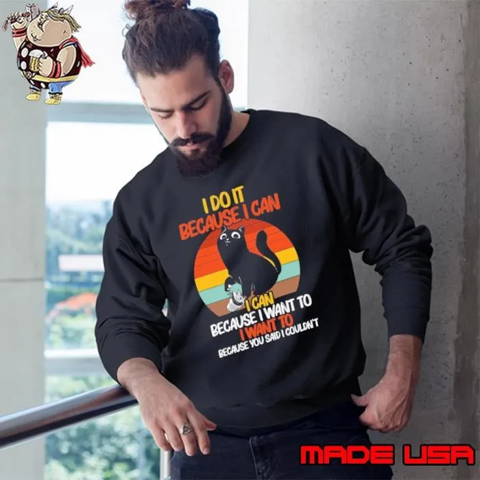 I want to because you said I couldn't cat retro Sweatshirt