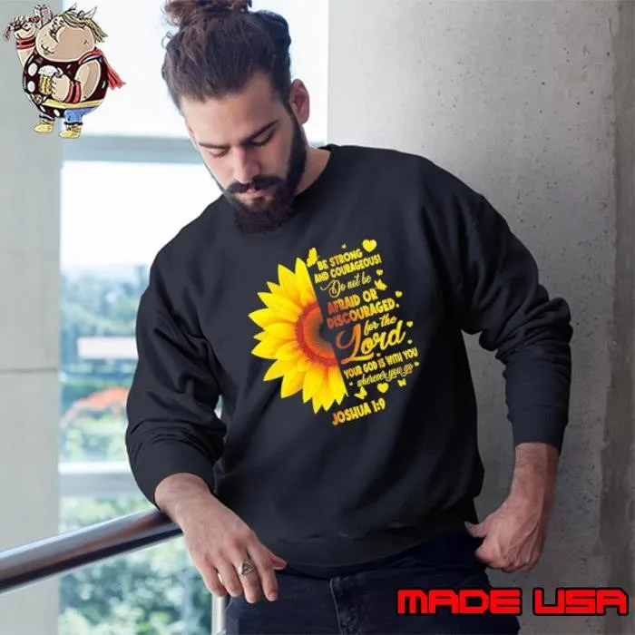 Jesus Christian Sunflower Joshua 1 9 Bible Verse Be Strong And Courageous Sweatshirt
