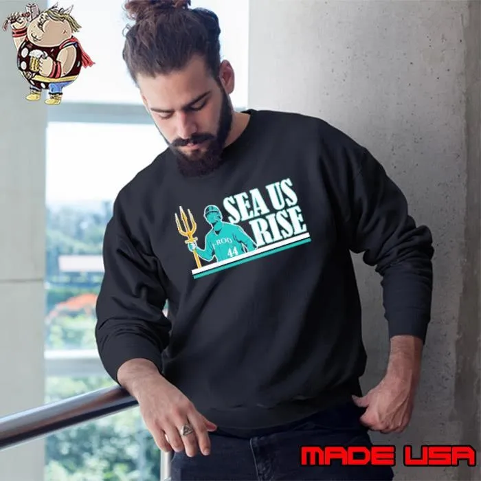 Julio Rodriguez Sea Us Rise Dominican professional baseball center fielder Sweatshirt