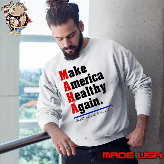 Make America Healthy Again Trump Kennedy Vance 24 Sweatshirt