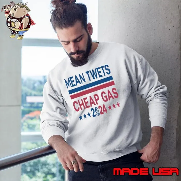 Mean twets cheap gas 2024 trump president election stars Sweatshirt