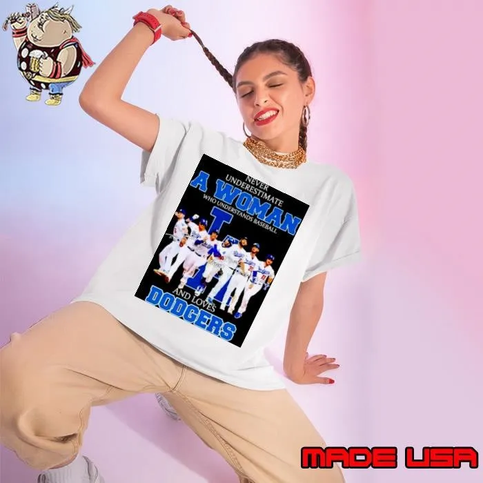 Never underestimate a woman who understands baseball and loves Dodgers unisex t shirt