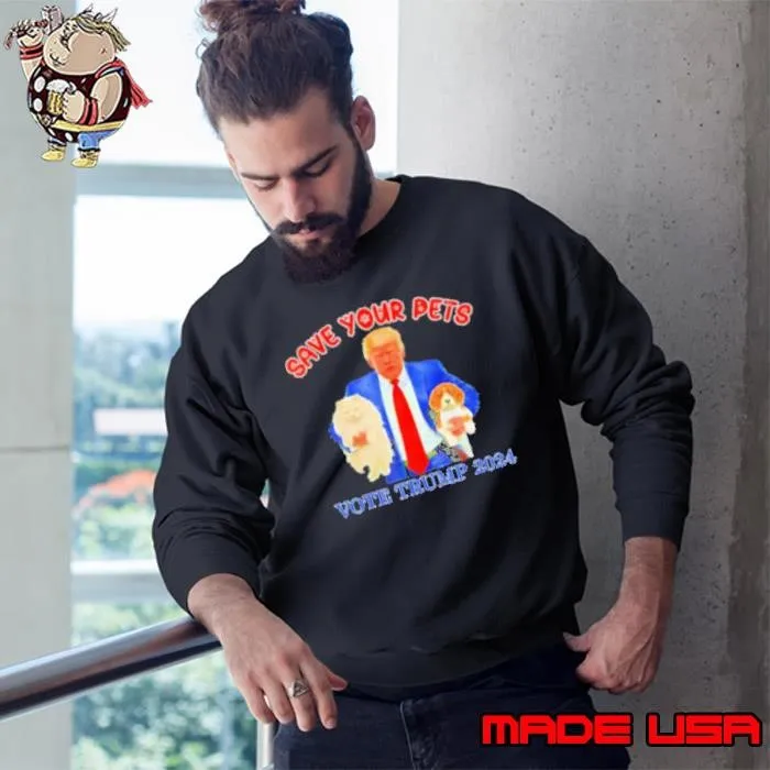 Save Your Pets Vote For Trump Us Election 2024 Dogs And Cats Sweatshirt