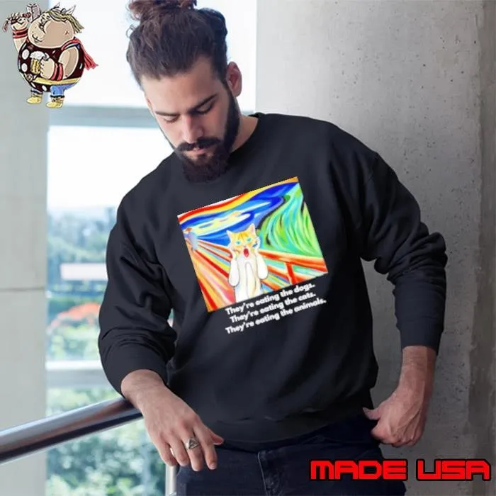 The Scream Theyre Eating The Dogs Theyre Eating The Cats Meme Sweatshirt