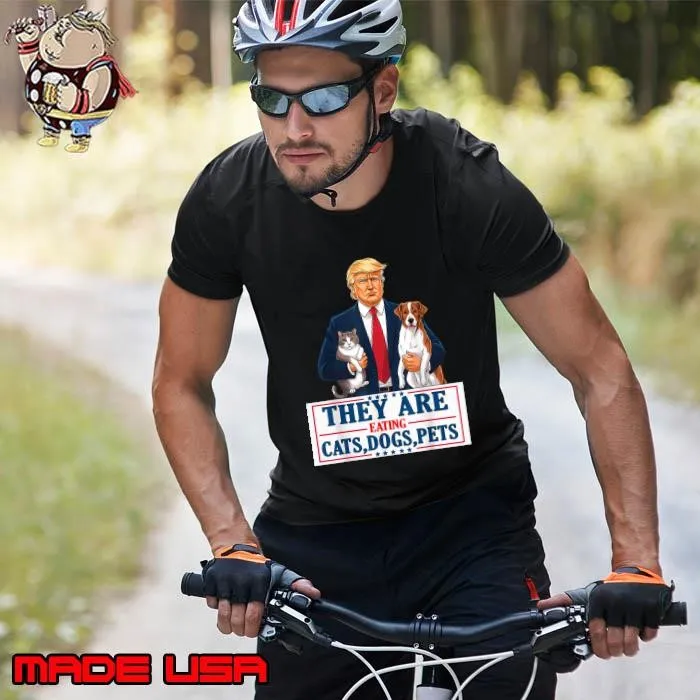 They are eating The dogs The cats The Pets Trump stars Unisex