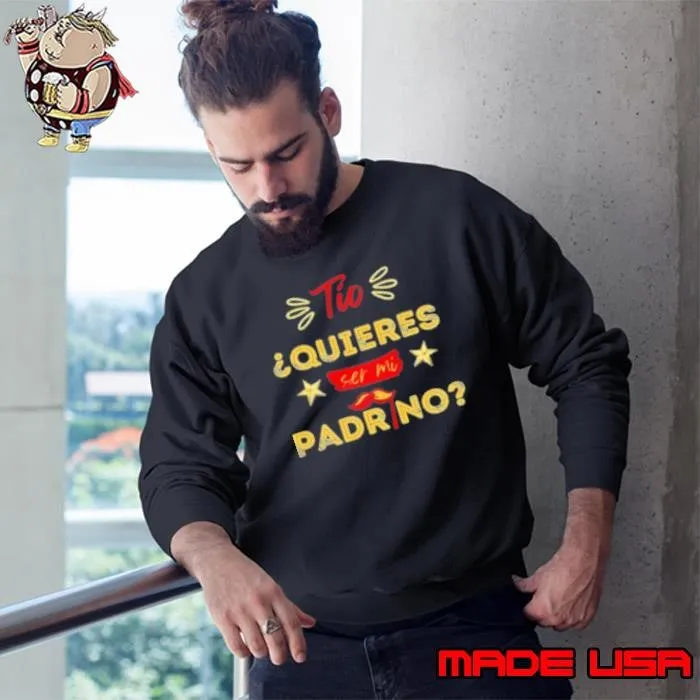 Tio Quieres Ser Mi Padrino Regalos Y Madrinas Peticion Sweatshirt