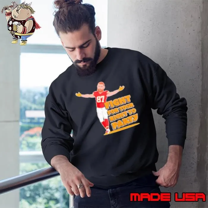 Travis Kelce Fight For Your Right To Party Kansas City Chiefs Sweatshirt