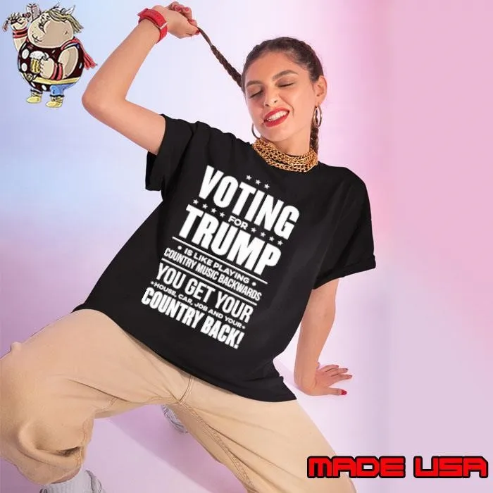 Voting For Trump is like play country music country back T-Shirt