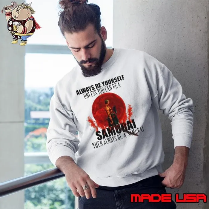Always Be Yourself Unless You Can Be A Samurai Moon Blood Sweatshirt