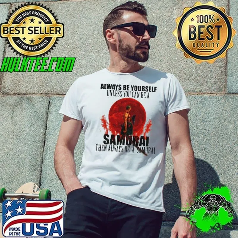 Always Be Yourself Unless You Can Be A Samurai Moon Blood Unisex