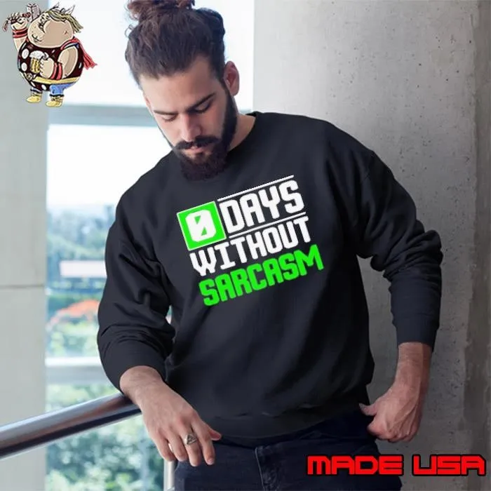 Days Without Sarcasm Sweatshirt