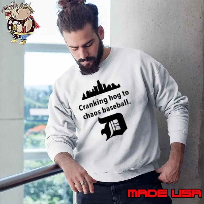 Detroit Tigers Cranking Hog To Chaos Baseball Shirt
