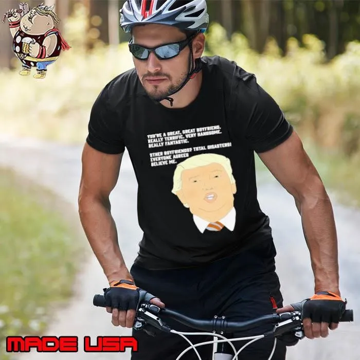 Donald Trump Youre A Great Great Boyfriend Really Terrific Very Handsome Unisex