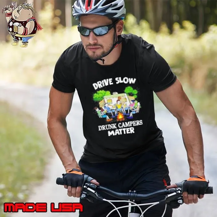 Drive Slow Drunk Campers Matter Unisex