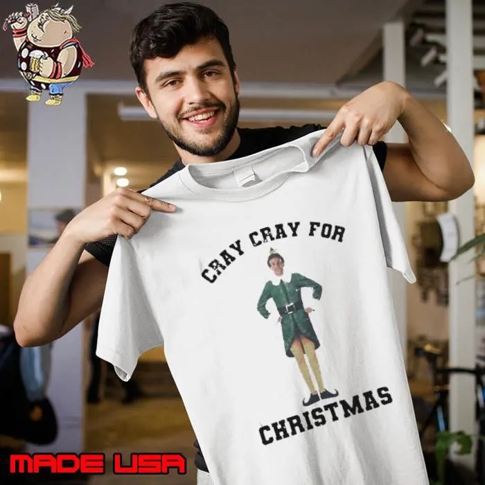 Elf Cray Cray For Christmas shirt