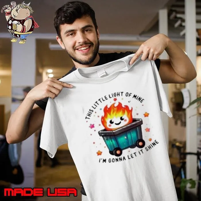 Funny This Little Lightof Mine Lil Dumpster Fire Cartoon Unisex