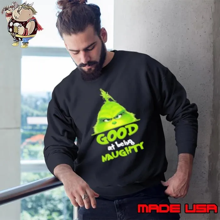 Grinch Good At Being Naughty Christmas Sweatshirt
