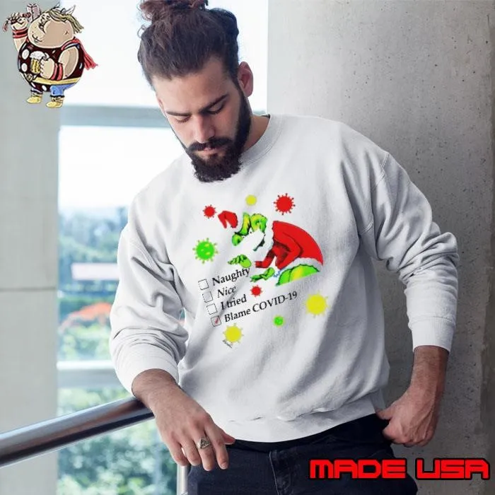 Grinch naughty nice I tried blamed covid christmas Sweatshirt
