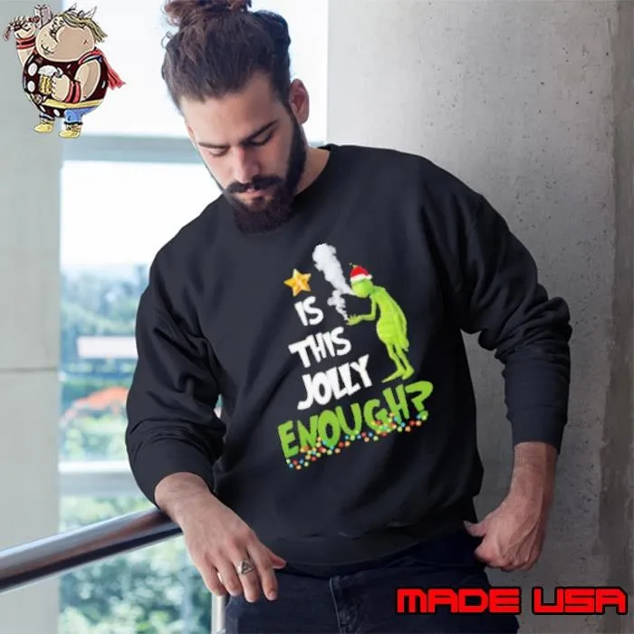 Grinch smoke Cannabis is this Jolly Enough Christmas Sweatshirt