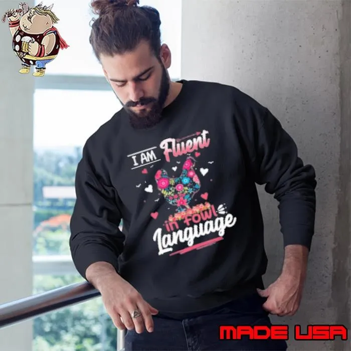 I Am Fluent In Fowl Language Cool Chicken Sweatshirt