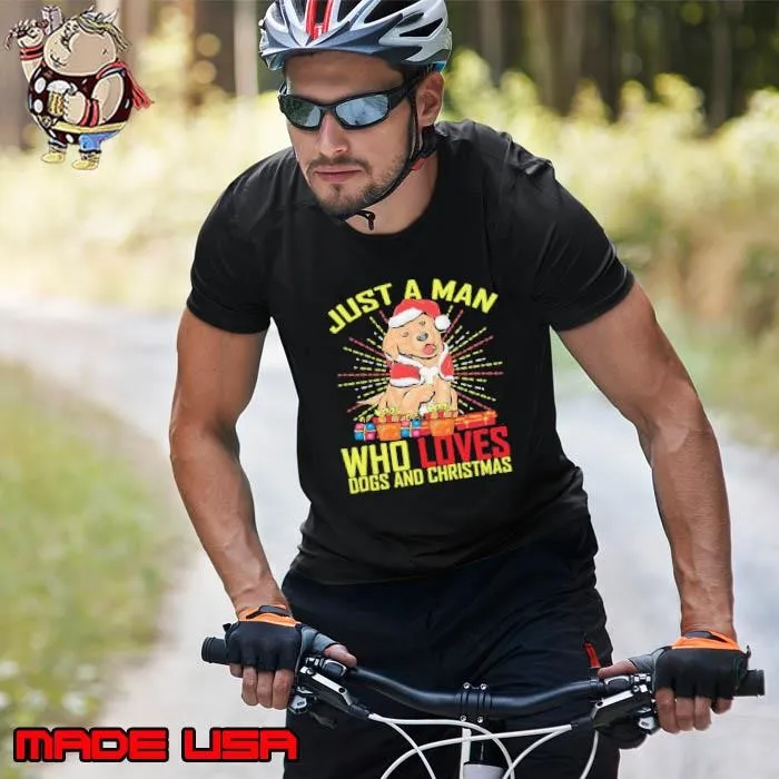 Just A man who loves Dogs and Christmas shirt