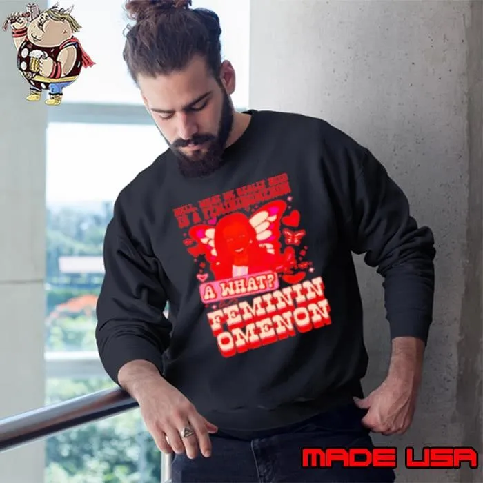 Kamala Harris a what feminin omenon Sweatshirt