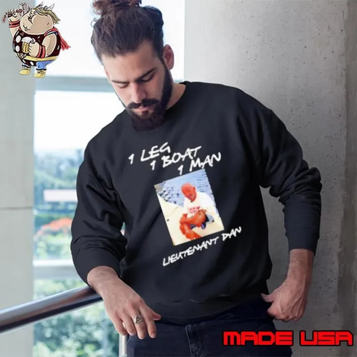 Lieutenant Dan 1 Leg 1 Boat 1 Man Sweatshirt