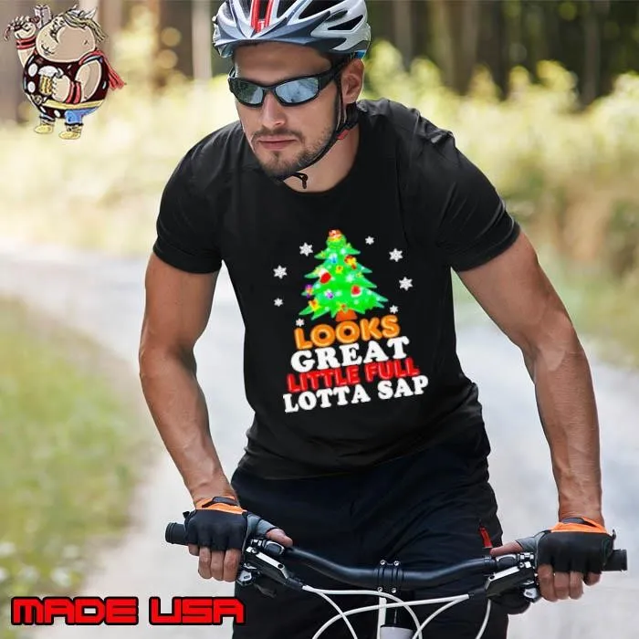 Looks great little full lotta sap tree pine merry christmas Unisex